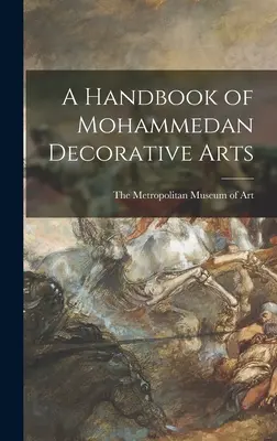 Příručka mohamedánského dekorativního umění - A Handbook of Mohammedan Decorative Arts