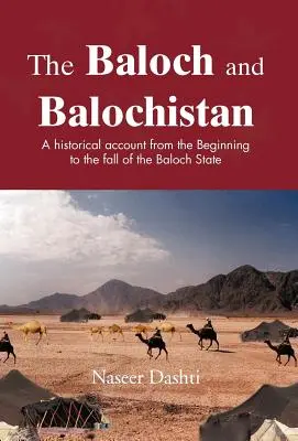 Balúčové a Balúčistán: Historický popis od počátku do pádu státu Balúčistán - The Baloch and Balochistan: A Historical Account from the Beginning to the Fall of the Baloch State