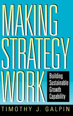 Vytváření strategie: Budování schopnosti udržitelného růstu (Making Strategy Work: Building Sustainable Growth Capability) - Making Strategy Work: Building Sustainable Growth Capability