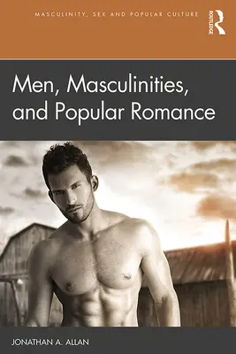 Muži, maskulinita a populární romance - Men, Masculinities, and Popular Romance