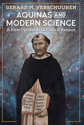 Akvinský a moderní věda: Nová syntéza víry a rozumu - Aquinas and Modern Science: A New Synthesis of Faith and Reason
