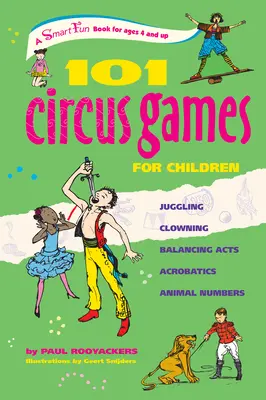 101 cirkusových her pro děti: Žonglování Klauniáda Balancování Akrobacie Zvířecí čísla: 101 cirkusových čísel - 101 Circus Games for Children: Juggling Clowning Balancing Acts Acrobatics Animal Numbers