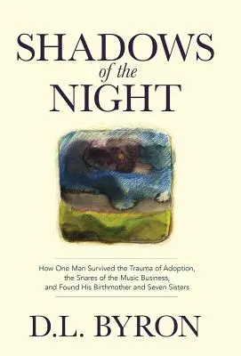 Stíny noci: Jak jeden muž přežil trauma z adopce, nástrahy hudebního byznysu a našel svou biologickou matku a sedm sester - Shadows of the Night: How One Man Survived the Trauma of Adoption, the Snares of the Music Business, and Found His Birthmother and Seven Sis