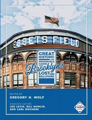 Ebbets Field: Ebbets: skvělé, historické a nezapomenutelné zápasy na ztraceném stadionu v Brooklynu - Ebbets Field: Great, Historic, and Memorable Games in Brooklyn's Lost Ballpark