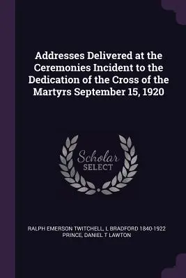 Proslovy přednesené při slavnostech spojených s posvěcením kříže mučedníků 15. září 1920. - Addresses Delivered at the Ceremonies Incident to the Dedication of the Cross of the Martyrs September 15, 1920