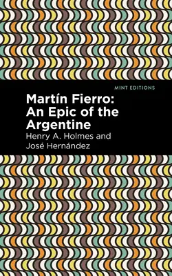 Martn Fierro: Epos o Argentinci - Martn Fierro: An Epic of the Argentine