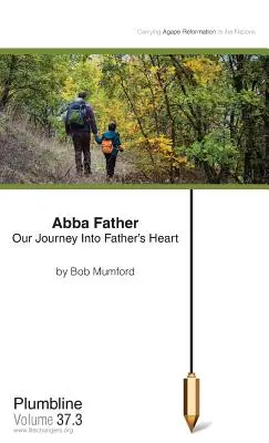 Abba Otče: Naše cesta do Otcova srdce - Abba Father: Our Journey Into Father's Heart