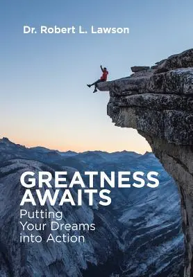 Skvělost čeká: Svoje sny uvádějte do života - Greatness Awaits: Putting Your Dreams into Action