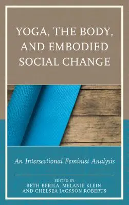Jóga, tělo a ztělesněná sociální změna: Prolínací feministická analýza - Yoga, the Body, and Embodied Social Change: An Intersectional Feminist Analysis