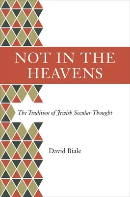 Ne v nebi: Tradice židovského sekulárního myšlení - Not in the Heavens: The Tradition of Jewish Secular Thought