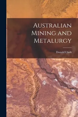 Australské hornictví a metalurgie - Australian Mining and Metalurgy