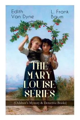 Série MARY LOUISE (detektivní a záhadné knihy pro děti): Dobrodružství dívčího detektiva na cestě za vyřešením záhady. - The MARY LOUISE SERIES (Children's Mystery & Detective Books): The Adventures of a Girl Detective on a Quest to Solve a Mystery