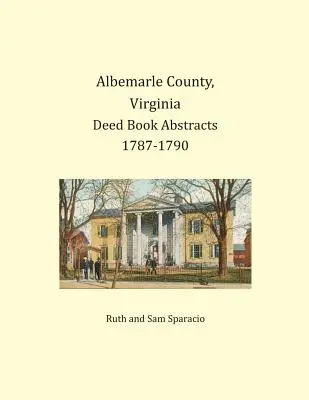 Albemarle County, Virginia Výpisy z listin 1787-1790 - Albemarle County, Virginia Deed Book Abstracts 1787-1790