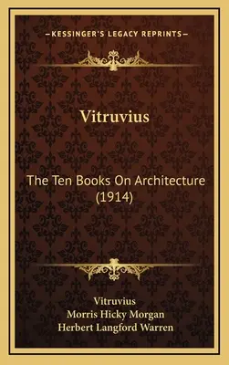 Vitruvius: Deset knih o architektuře (1914) - Vitruvius: The Ten Books On Architecture (1914)