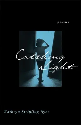 Chytání světla: Básně - Catching Light: Poems