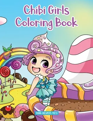 Chibi Girls Coloring Book: Anime omalovánky pro děti ve věku 6-8 let, 9-12 let - Chibi Girls Coloring Book: Anime Coloring For Kids Ages 6-8, 9-12