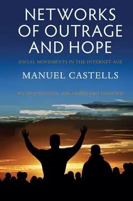 Sítě rozhořčení a naděje: Sociální hnutí ve věku internetu - Networks of Outrage and Hope: Social Movements in the Internet Age