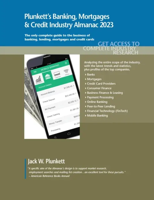 Plunkett's Banking, Mortgages & Credit Industry Almanach 2023: Průmysl bankovnictví, hypoték a úvěrů: Průmysl bankovnictví, hypoték a úvěrů - průzkum trhu, statistiky, trendy a přední společnosti - Plunkett's Banking, Mortgages & Credit Industry Almanac 2023: Banking, Mortgages & Credit Industry Market Research, Statistics, Trends and Leading Com