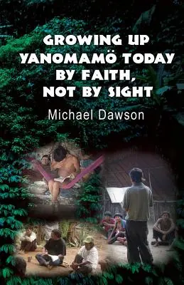 Dospívání Yanomamů dnes: Vírou, ne zrakem - Growing Up Yanomam Today: By Faith, Not by Sight