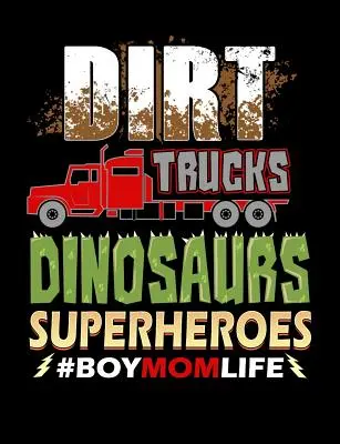 Dirt Trucks Dinosauři Superhrdinové Chlapec Máma Život: Vtipné citáty a slovní hříčky na téma vysokoškolský sešit s ručičkami - Dirt Trucks Dinosaurs Superheroes Boy Mom Life: Funny Quotes and Pun Themed College Ruled Composition Notebook