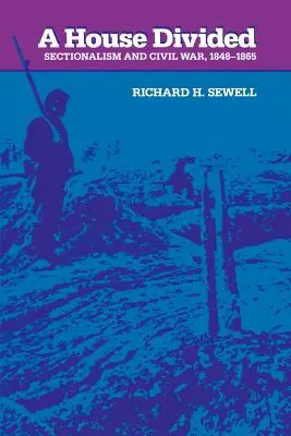 Rozdělený dům: Dělený dům: Sekcionalismus a občanská válka v letech 1848-1865 - A House Divided: Sectionalism and Civil War, 1848-1865