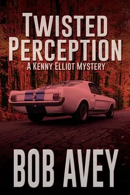 Pokřivené vnímání: Záhada Kennyho Elliota - Twisted Perception: A Kenny Elliot Mystery