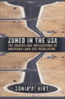 Zoned in the USA: The Origins and Implications of American Land-Use Regulation (Územní plánování v USA: Počátky a důsledky americké regulace využití půdy) - Zoned in the USA: The Origins and Implications of American Land-Use Regulation