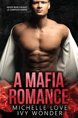 Mafiánská romance: Nikdy jsem nebyl přistižen - A Mafia Romance: Never Been Caught
