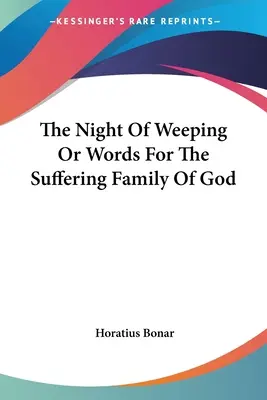 Noc pláče aneb Slova pro trpící Boží rodinu - The Night Of Weeping Or Words For The Suffering Family Of God