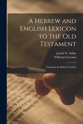 Hebrejský a anglický lexikon ke Starému zákonu; včetně biblické chaldejštiny - A Hebrew and English Lexicon to the Old Testament; Including the Biblical Chaldee