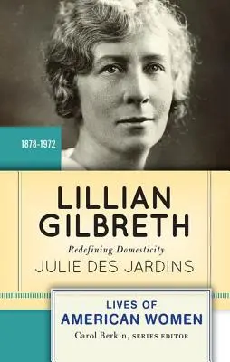 Lillian Gilbrethová: Nové vymezení domácnosti - Lillian Gilbreth: Redefining Domesticity