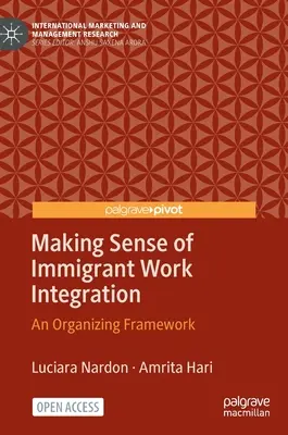 Making Sense of Immigrant Work Integration: Organizační rámec - Making Sense of Immigrant Work Integration: An Organizing Framework