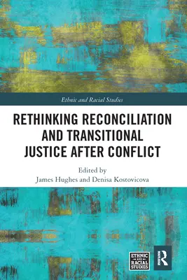 Přehodnocení usmíření a přechodné spravedlnosti po konfliktu - Rethinking Reconciliation and Transitional Justice After Conflict