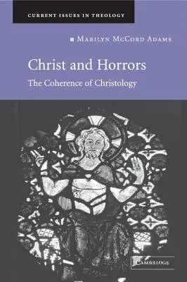 Kristus a hrůzy: Hrůzy: koherence christologie - Christ and Horrors: The Coherence of Christology