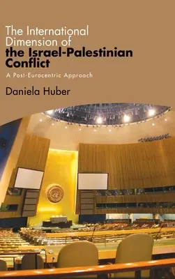 Mezinárodní rozměr izraelsko-palestinského konfliktu: Posteurocentrický přístup - The International Dimension of the Israel-Palestinian Conflict: A Post-Eurocentric Approach