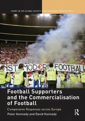 Fotbaloví fanoušci a komercializace fotbalu: Srovnávací reakce v Evropě - Football Supporters and the Commercialisation of Football: Comparative Responses across Europe