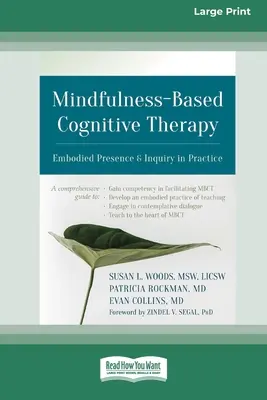 Kognitivní terapie založená na všímavosti: (16pt Large Print Edition): Vtělená přítomnost a zkoumání v praxi - Mindfulness-Based Cognitive Therapy: Embodied Presence and Inquiry in Practice (16pt Large Print Edition)