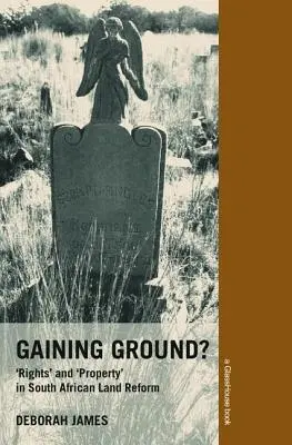 Získáváš půdu pod nohama? Práva a vlastnictví v jihoafrické pozemkové reformě - Gaining Ground?: Rights and Property in South African Land Reform