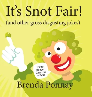 To je smrková pouť!: a další nechutné a odporné vtipy - It's Snot Fair!: and other gross & disgusting jokes