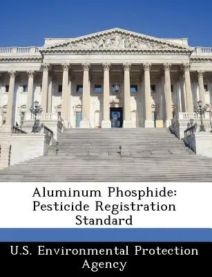 Fosfid hlinitý: Registrační norma pro pesticidy - Aluminum Phosphide: Pesticide Registration Standard