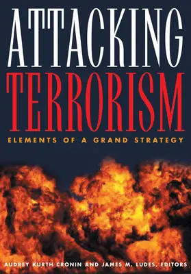 Útok na terorismus: Prvky velké strategie - Attacking Terrorism: Elements of a Grand Strategy