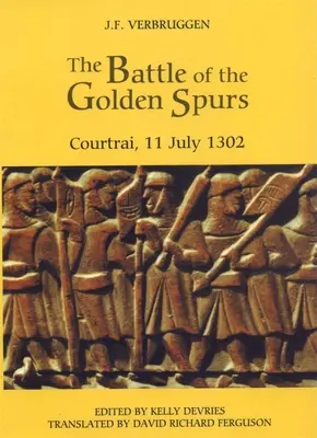 Bitva u Zlatých ostruh (Courtrai, 11. července 1302): Příspěvek k dějinám osvobozenecké války ve Flandrech, 1297-1305 - The Battle of the Golden Spurs (Courtrai, 11 July 1302): A Contribution to the History of Flanders' War of Liberation, 1297-1305
