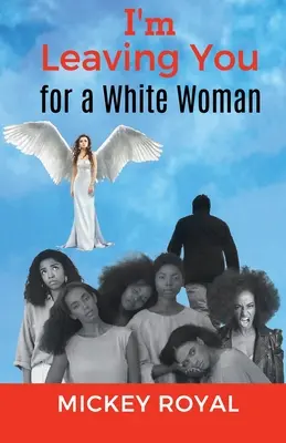 Opouštím tě kvůli bílé ženě - I'm Leaving You For A White Woman
