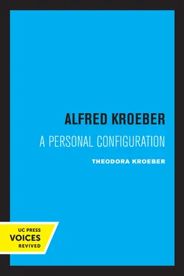 Alfred Kroeber: Osobní konfigurace - Alfred Kroeber: A Personal Configuration