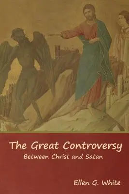 Velký spor; mezi Kristem a satanem - The Great Controversy; Between Christ and Satan