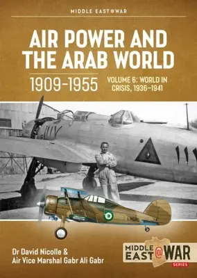Vzdušné síly a arabský svět 1909-1955: Svazek 6 - Arabské vzdušné síly v krizi duben 1941 - prosinec 1942 - Air Power and the Arab World 1909-1955: Volume 6 - The Arab Air Forces in Crisis April 1941 - December 1942