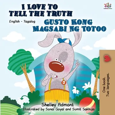 I Love to Tell the Truth Gusto Kong Magsabi Ng Totoo: I Love to Tell the Truth (Miluji říkat pravdu): Anglicko-tagalská dvojjazyčná kniha - I Love to Tell the Truth Gusto Kong Magsabi Ng Totoo: English Tagalog Bilingual Book
