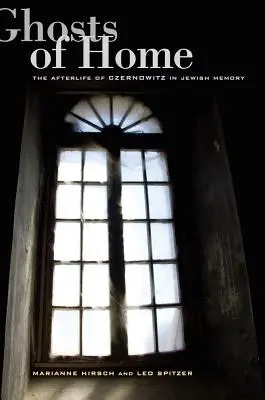 Přízraky domova: Posmrtný život Czernowitz v židovské paměti - Ghosts of Home: The Afterlife of Czernowitz in Jewish Memory