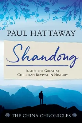 Šan-tung: Největší křesťanské probuzení v dějinách: Šanghaj: Největší křesťanské probuzení v dějinách - Shandong: Inside the Greatest Christian Revival in History