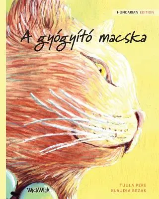 A gygyt macska: The Healer Cat: maďarské vydání knihy The Healer Cat - A gygyt macska: Hungarian Edition of The Healer Cat